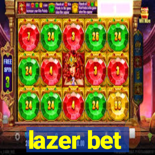 lazer bet